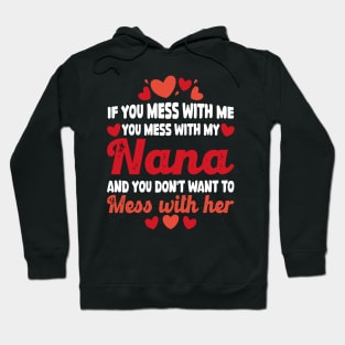 If You mess with me you mess with my Nana Shirt | Boys Girls Hoodie